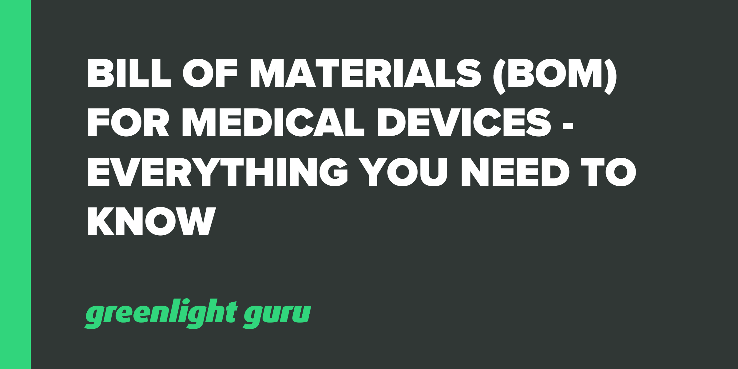 Bill of Materials (BOM) for Medical Devices: Everything You Need 