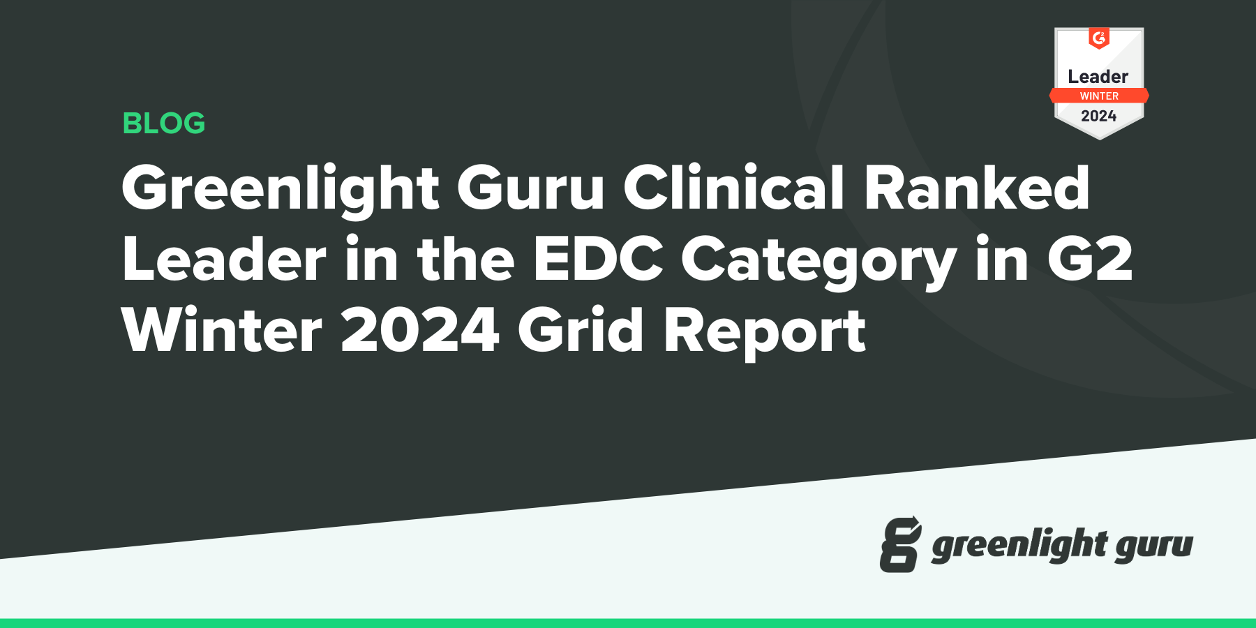 Greenlight Guru Clinical: Leader in the EDC Category in G2 Winter 2024 Grid  Report