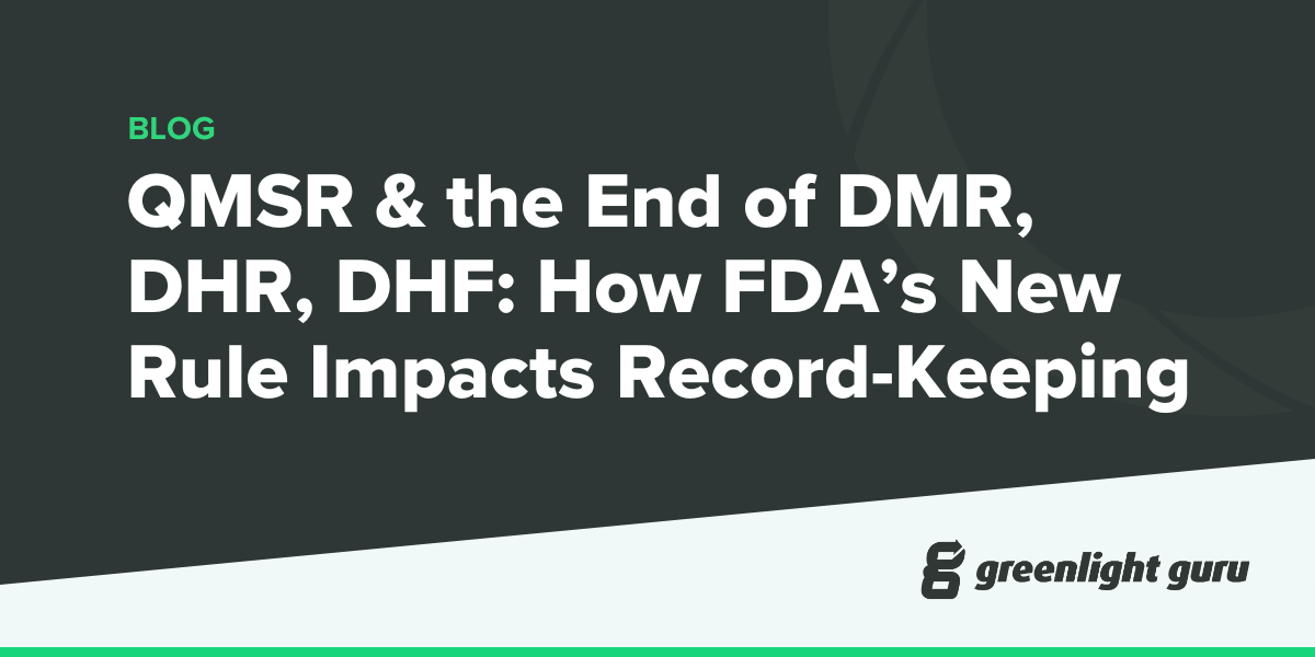 QMSR & the End of DMR, DHR, DHF How FDA’s New Rule Impacts Record-Keeping