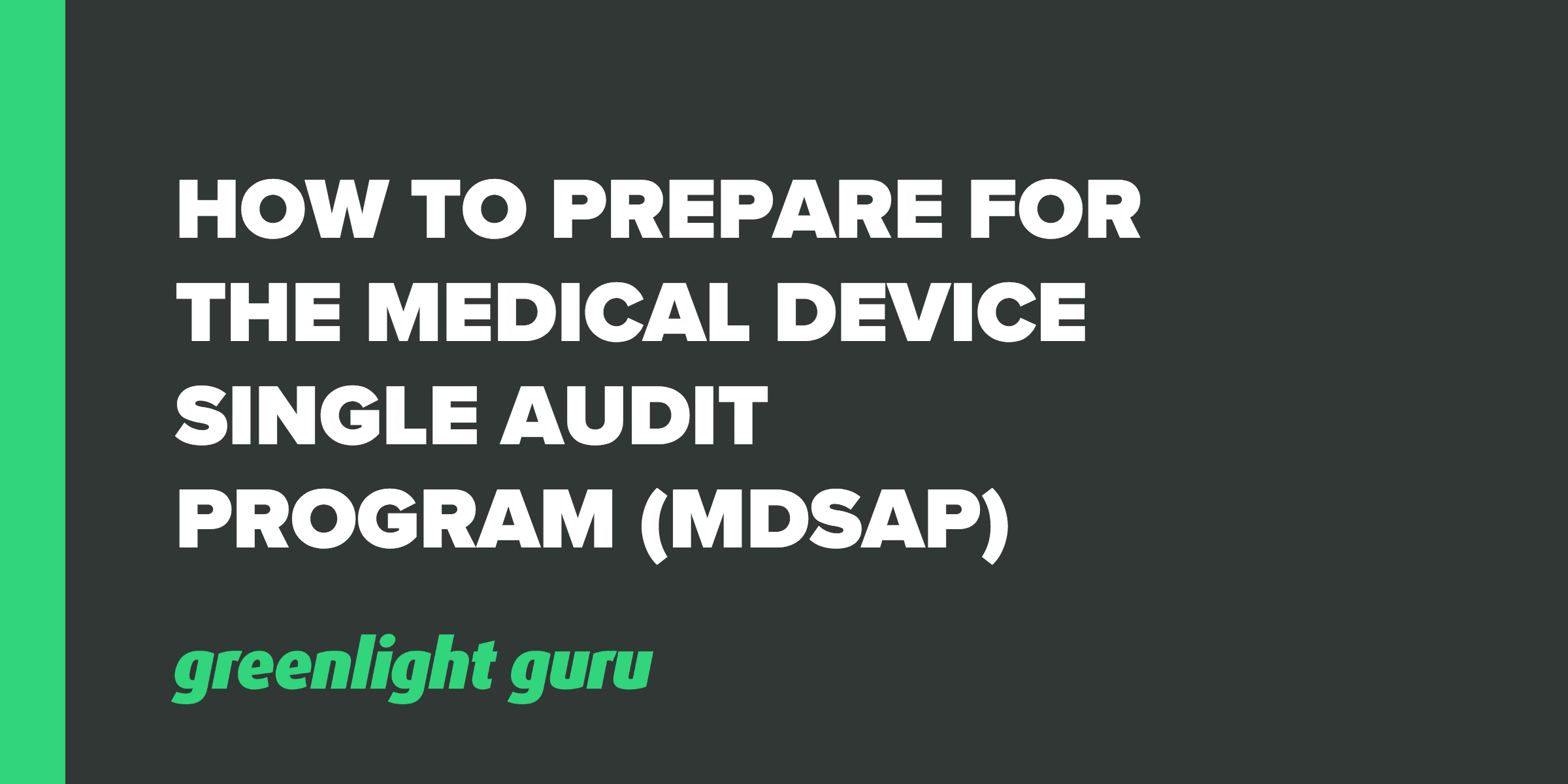 How to Prepare for the Medical Device Single Audit Program (MDSAP)